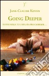 Going deeper. Tutto nella tua vita sta per cambiare libro