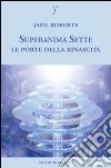 Le porte della rinascita. Superanima sette. Vol. 2 libro di Roberts Jane Abbondanza P. (cur.)