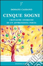 Cinque sogni. Cronache oniriche di un apprendista poeta