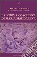 La nuova coscienza di Maria Maddalena libro