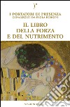 Il libro della forza e del nutrimento libro di Borgini Paola Abbondanza P. (cur.)