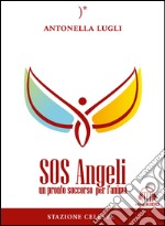 SOS angeli. Un pronto soccorso per l'anima. Con Contenuto digitale per download e accesso on line libro