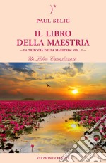 Il libro della maestria. La trilogia della maestria. Vol. 1 libro