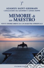 Memorie di un maestro. Venti storie brevi da un maestro spirituale libro