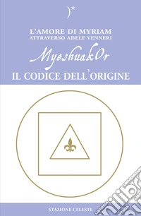 MyeshuakOr. Il codice dell'origine