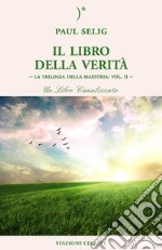 Il libro della verità. La trilogia della maestria. Vol. 2 libro