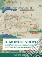 Il mondo nuovo. Dall'era della sopravvivenza all'era della realizzazione