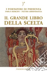 Il grande libro della scelta. I portatori di Presenza. Con Audio libro