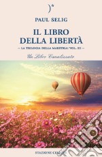 Il libro della libertà. La trilogia della maestria. Vol. 3 libro