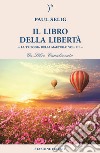 Il libro della libertà. La trilogia della maestria. Vol. 3 libro di Selig Paul Abbondanza P. (cur.)