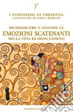 Riconoscere e gestire le emozioni scatenanti nella vita di ogni giorno. Con File audio per il download  libro