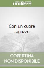 Con un cuore ragazzo