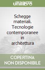 Schegge materiali. Tecnologie contemporanee in architettura