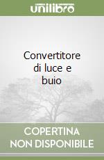 Convertitore di luce e buio