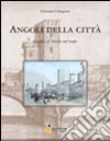 Angoli della città. Grafica di Verona nel tempo. Ediz. illustrata libro di Colognese Giovanni