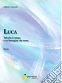 Luca. Talvolta il tempo è un'immagine che torna