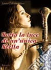 Sotto la luce di un'unica stella libro di Allori Laura L.