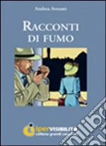 Racconti di fumo. Ediz. per ipovedenti