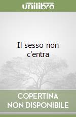 Il sesso non c'entra