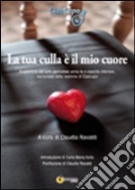 La tua culla è il mio cuore libro