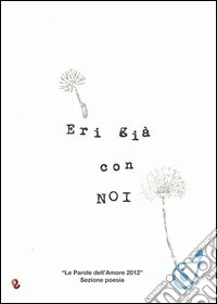 Eri già con noi