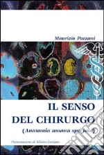 IL senso del chirurgo (anatomia umana speciale) libro