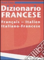 Dizionario francese. Français-italien, italiano-francese. Ediz. bilingue libro