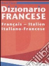 Dizionario francese. Français-italien, italiano-francese. Ediz. bilingue libro