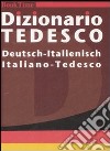 Dizionario tedesco. Deutsch-italienisch, italiano-tedesco. Ediz. bilingue libro