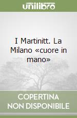 I Martinitt. La Milano «cuore in mano» libro