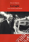 Luraghi. L'uomo che inventò la Giulietta libro di Gianola Rinaldo