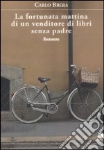 La fortunata mattina di un venditore di libri senza padre libro