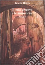 Il mio vescovo e le animalesse libro