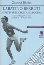 L'abatino Berruti. Scritti sull'atletica leggera libro