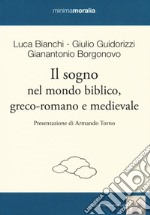 Il sogno nel mondo biblico, greco-romano e medievale libro