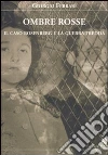 Ombre rosse. Il caso Rosenberg e la guerra fredda libro di Ferrari Giorgio