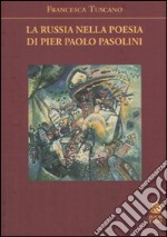 La Russia nella poesia di Pier Paolo Pasolini libro