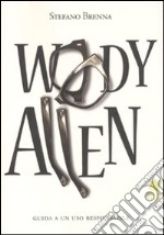 Woody Allen. Guida a un uso responsabile