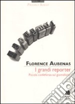 I grandi reporter. Piccola conferenza sul giornalismo libro