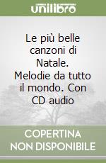 Le più belle canzoni di Natale. Melodie da tutto il mondo. Con CD audio