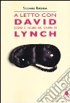 A letto con David. Sogno e incubo nel cinema di Lynch libro