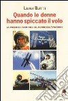 Quando le donne hanno spiccato il volo. La presenza femminile nel mondo dell'aviazione libro