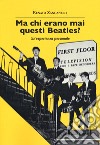 Ma chi erano mai questi Beatles? Un'esperienza personale libro