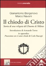 Il chiodo di Cristo. Storia di una reliquia del Duomo di Milano libro