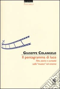 Il pentagramma di luce. Film, storia e curiosità sulla "musica" nel cinema libro