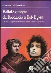 Ballate europee da Boccaccio a Bob Dylan. L' Europa dei popoli attraverso le radici comuni nel folclore. Con CD Audio libro