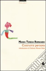 Costruirsi persona libro