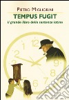 Tempus fugit. Il grande libro delle sentenze latine libro