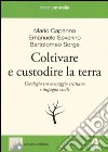 Coltivare e custodire la terra. L'ecologia tra messaggio cristiano e impegno civile libro