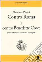 Contro Roma e contro Benedetto Croce libro